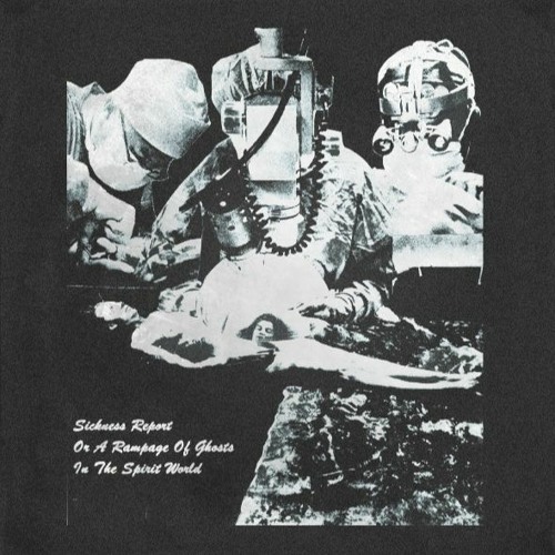 Sickness Report Or A Rampage Of Ghosts In The Spirit World [prod. w a s]