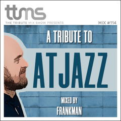 #114 - A Tribute To Atjazz - mixed by Frankman
