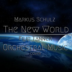 Markus Schulz - The New World ( Filip Tanner Orchestral music Cover )