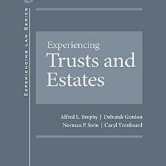 [PDF] Read Experiencing Trusts and Estates (Experiencing Law Series) by  Alfred Brophy,Deborah Gordo