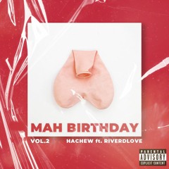 MIXTAPE - MAH BIRTHDAY VOL. 2 (ft. RiverDLove)