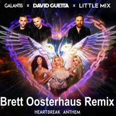 Galantis, David Guetta & Little Mix - Heartbreak Anthem (Brett Oosterhaus Remix)