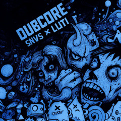 FREE DL | LUTI x SNVS - DUBCORE