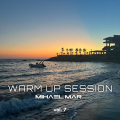WARM UP SESSION by MIHAEL MAR vol. 7