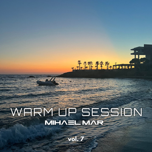 WARM UP SESSION by MIHAEL MAR vol. 7
