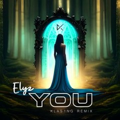 Elyz - You (KLAS1NG Remix)