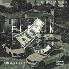 X MUSIC ft. Lil X - FLEXIN (Oficial Audio)