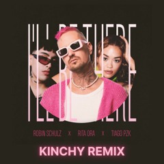 Robin Schulz - I'll Be There (Kinchy Remix)