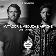 PREMIERE: Matador & MEDUZA & Artche - Just A Feeling (Original Mix) [RUKUS]