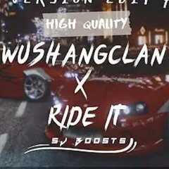 WUSHANG CLAN X RIDE IT  FULL VERSION EDIT AUDIO  HQ  SJ BOOSTS.