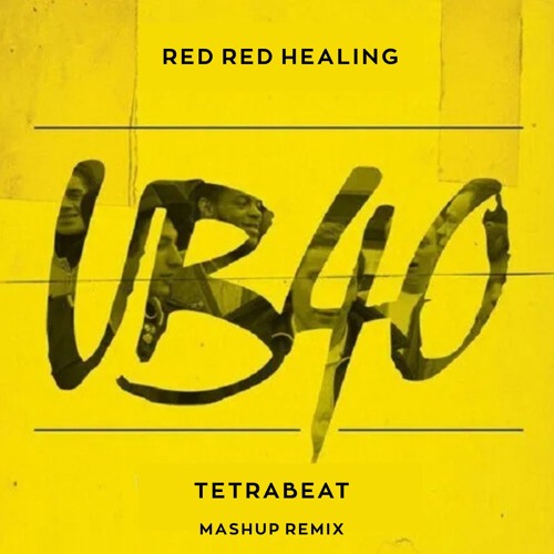 Tetrabeat -  Red Red Healing  (Mashup Remix)