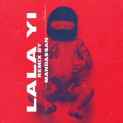 LA LA YI (REMIX) BY MANDASSAN