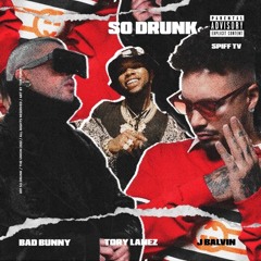 SO DRUNK - BAD BUNNY TORY LANEZ J BALVIN (FILTRADO)