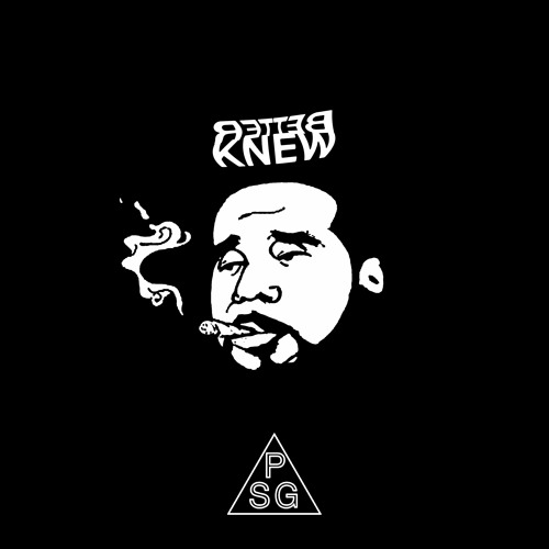 "KNEW BETTER" (PROD. BY KLYNE)