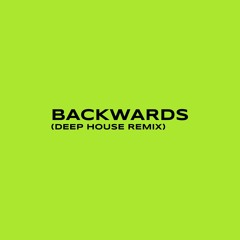 Backwards (Deep House Remix)