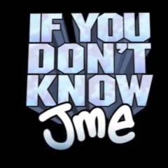 JME - IF YOU DON'T KNOW [KATCH FLIP]