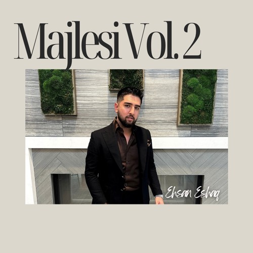 Ehsan Eshaq - Majlesi Vol.2 (Dukhtare Mazar & Doori Dosti) Official Release 2024