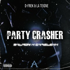 D-Frek & La Teigne - Party Crasher (Salmon & CareLexX "Party Ruiners" Edit)