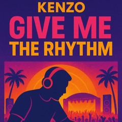 Kenzo - Give Me The Rythym