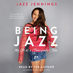 [Access] PDF ✉️ Being Jazz: My Life as a (Transgender) Teen by  Jazz Jennings &  Jazz