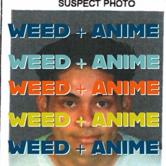 Weed + Anime (Prod by. @svm_p700)