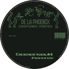 Somersault Mix 39 (De La Phoenix) “Caspian’s Vortex”