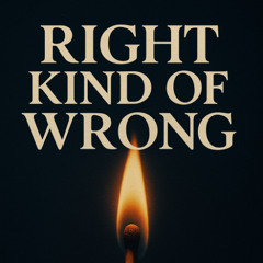 Right Kind of Wrong