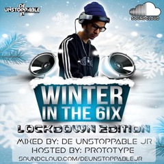 ❄️Winter In The 6ix❄️ - Lockdown Edition: Mixed By: @deUnstoppableJR