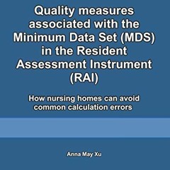 [READ] EPUB KINDLE PDF EBOOK Quality measures associated with the Minimum Data Set (M