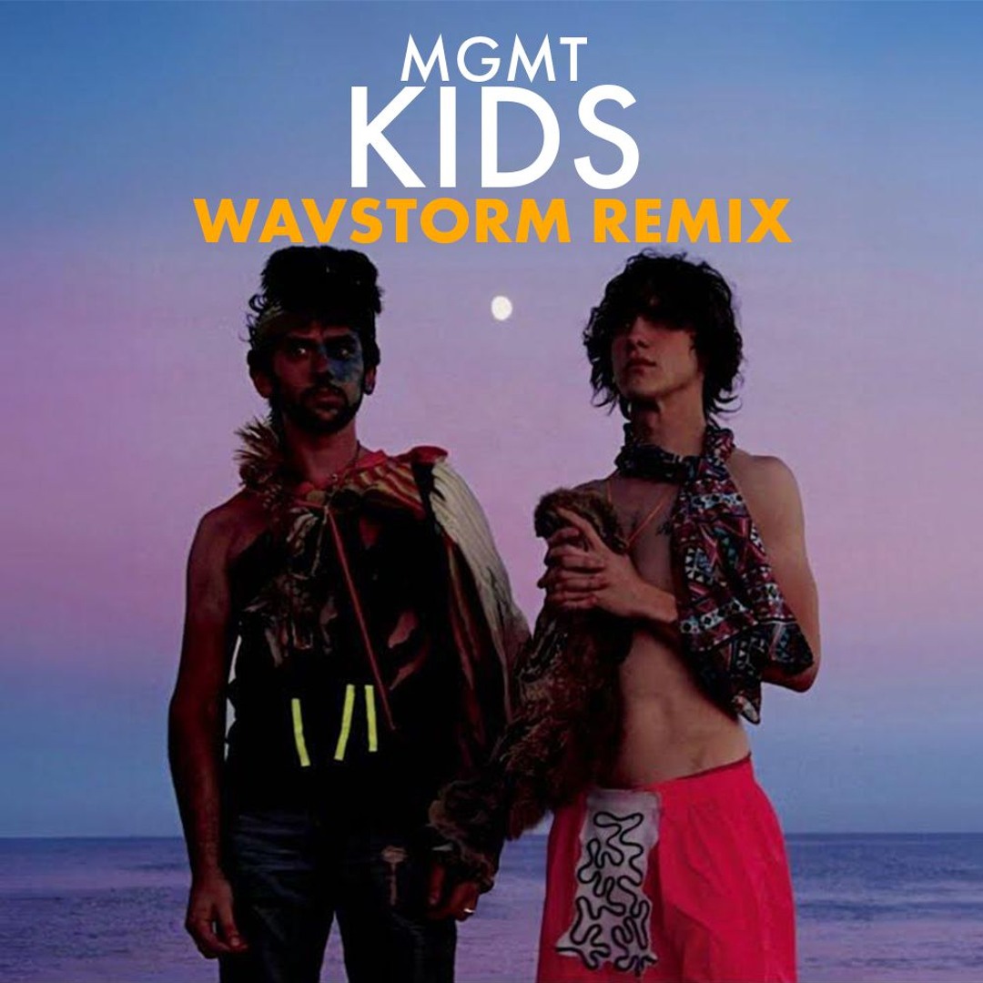 Stream MGMT – Kids (Wavstorm Chilling Club Remix) by Wavstorm