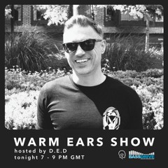Warm Ears Show hosted By D.E.D @Bassdrive.com (11th June 2023)