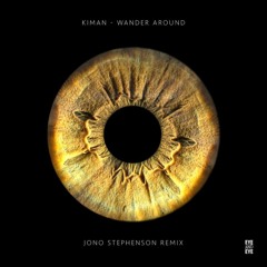PREMIERE: Kiman - Wander Around (Jono Stephenson Remix) [Eye And Eye]