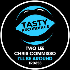 TWO LEE feat. Chris Commisso - I'll Be Around  (TR5 MSTR Chain)