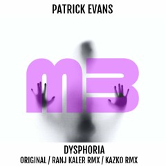 Patrick Evans - Dysphoria (Kazko Remix)MSTR 1644
