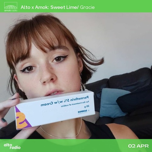 Alto x Amok Radio: Sweet Lime - Gracie (02.04.22)