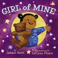 GET EBOOK EPUB KINDLE PDF Girl of Mine by  Jabari Asim &  LeUyen Pham 🗸