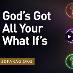 Prophecy Update - God's Got All Your What If's by JD Farag