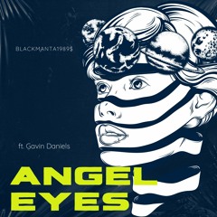 ANGEL EYES (FT Gavin Daniels)