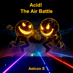 Acid! The Air Battle