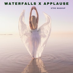Waterfalls x Applause (Stro Edit)