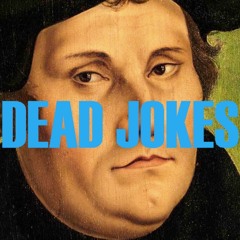 Dead Jokes 6 - Martin Luther's Big Hammer