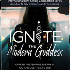[VIEW] EBOOK 🖌️ Ignite The Modern Goddess: Awaken the Feminine Energy In You and Liv