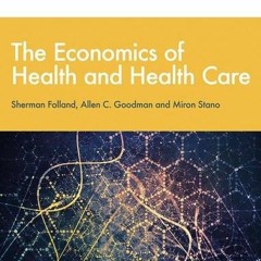 [Get] EBOOK EPUB KINDLE PDF The Economics of Health and Health Care by  Sherman Folla