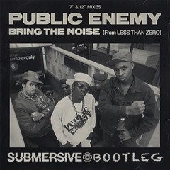 Public Enemy - Bring The Noise (SUBMERSIVE Bootleg)