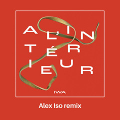 Iwa - A L'Intérieur (Alex Iso Remix)