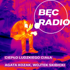 Bęc Radio: Ciepło ludzkiego ciała —> Kozak, Skibicki