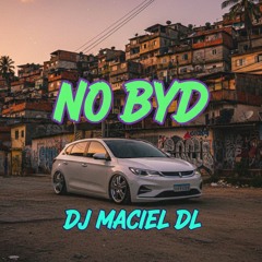 NO BYD - DJ MACIEL DL