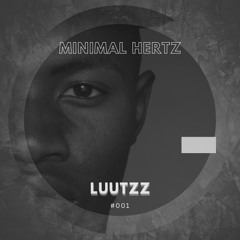 Minimal Hertz #001 - Luutzz