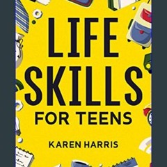 [EBOOK] 🌟 Life Skills for Teens: How to Cook, Clean, Manage Money, Fix Your Car, Perform First Aid