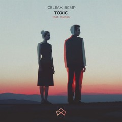 Iceleak & BCMP - Toxic (feat. Alessa)